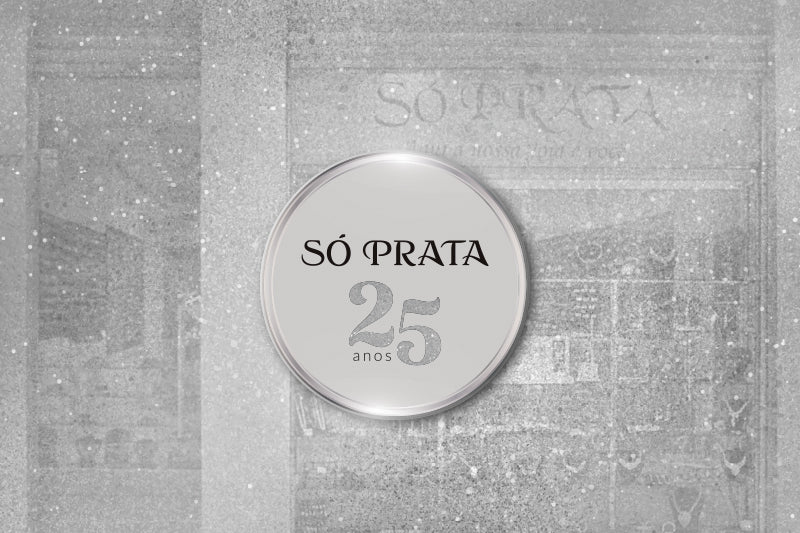 Só Prata: 25 ANOS garantindo o seu estilo, seja ele qual for!